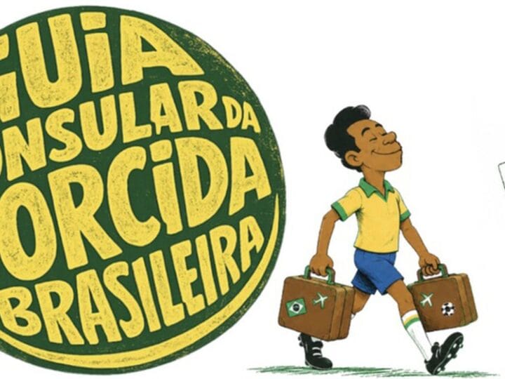 Guia Consular do Itamaraty para Torcedores Brasileiros na Copa do Mundo 2026