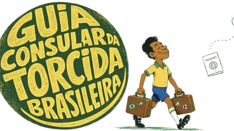 Guia Consular do Itamaraty para Torcedores Brasileiros na Copa do Mundo 2026